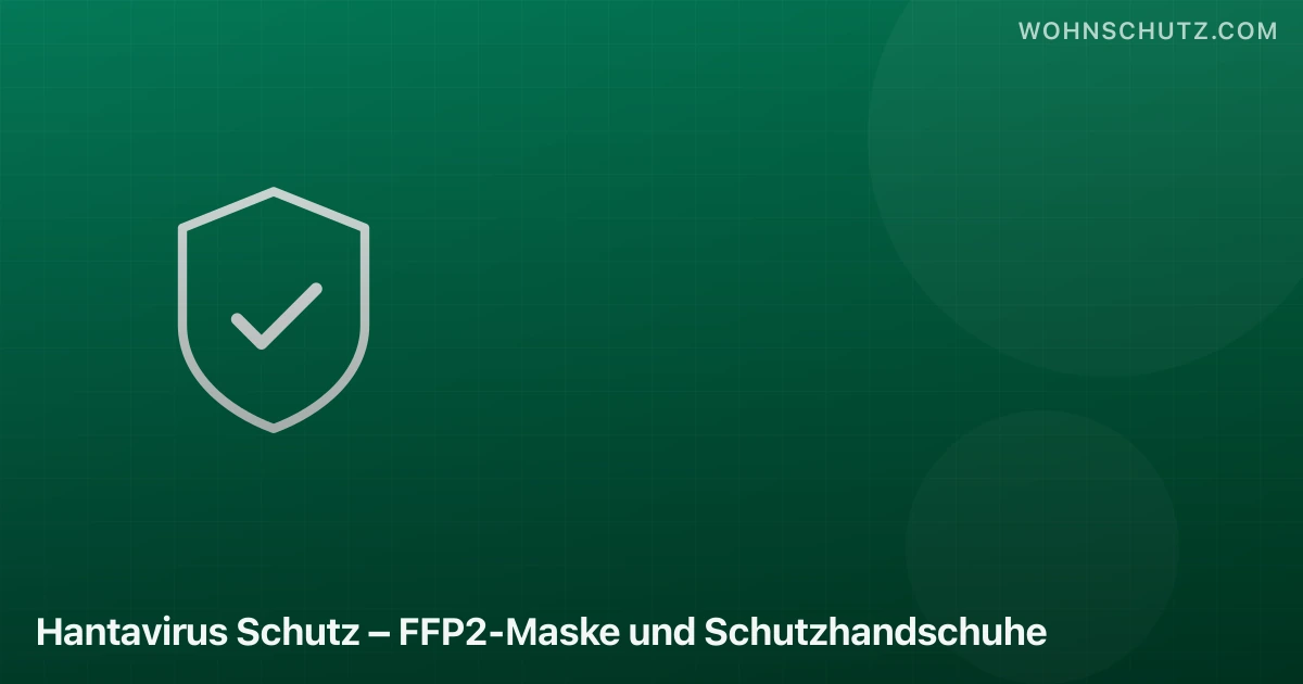Hantavirus Schutz – FFP2-Maske und Schutzhandschuhe